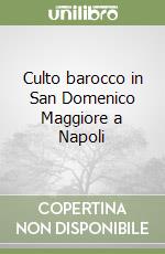 Culto barocco in San Domenico Maggiore a Napoli libro