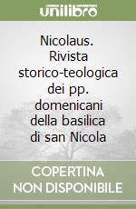 Nicolaus. Rivista storico-teologica dei pp. domenicani della basilica di san Nicola libro