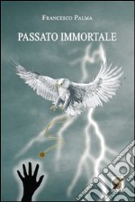 Passato immortale libro