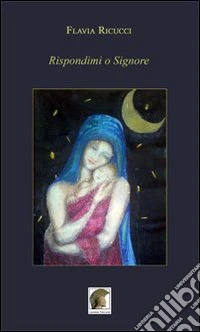 Rispondimi o Signore libro