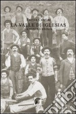 La valle di Iglesias. La nostra storia libro