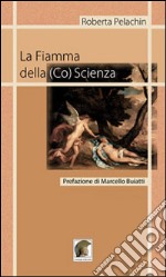 La fiamma della (co)scienza libro