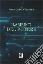 I labirinti del potere