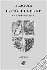 Il figlio del re. La leggenda di Nanoà libro