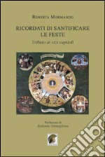 Ricordati di santificare le feste. Tributo ai vizi capitali libro