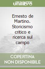 Ernesto de Martino. Storicismo critico e ricerca sul campo