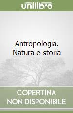 Antropologia. Natura e storia