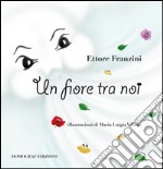 Un fiore tra noi libro