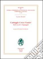 Carteggio Croce-Vossler. Studi su arte e linguaggio