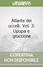 Atlante dei uccelli. Vol. 3: Upupa e gruccione libro