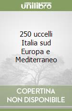 250 uccelli Italia sud Europa e Mediterraneo