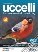 Uccelli. Il nuovo manuale di birdwatching