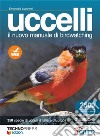 Uccelli. Il nuovo manuale di birdwatching libro