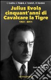 Julius Evola cinquant'anni da «Cavalcare la tigre». 1961-2011 libro