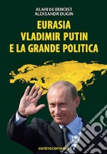 Eurasia, Vladimir Putin e la grande politica libro