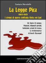 La legge Pica (1863-1865). I crimini di guerra dell'Italia unita nel Sud