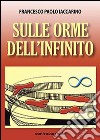 Sulle orme dell'infinito libro