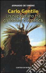 Carlo Gentile. Un napoletano tra gli indiani d'America