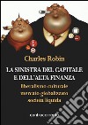 La sinistra del capitale e dell'Alta Finanza. Liberalismo culturale, mercato globalizzato, società liquida libro