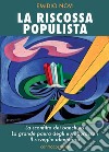 La riscossa populista. La sconfitta dei banchieri, la grande paura degli euroburocrati, il risveglio identitario libro di Novi Emidio