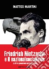 Friedrich Nietzsche e il nazionalsocialismo e altre questioni nietzscheane libro