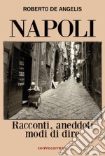 Napoli. Racconti, aneddoti, modi di dire libro