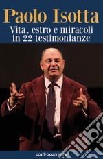 Paolo Isotta. Vita, estro e miracoli in 22 testimonianze libro