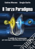 Il terzo paradigma. Il reddito di ri-conoscenza per una equa ridistribuzione della ricchezza