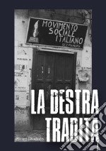 La Destra tradita. Ediz. integrale