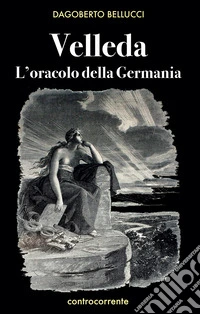Velleda. L'oracolo della Germania libro