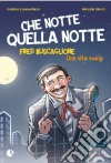 Che notte quella notte. Fred Buscaglione. Una vita swing libro di Laprovitera Andrea Storai Niccolò