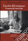 L'occhio del testimone. Il cinema di Lucio Fulci libro di Romagnoli Michele