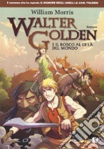 Walter Golden e il bosco al di là del mondo libro