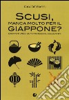 Scusi, manca molto per il Giappone? Disavventure di un ferrarese nel Sol Levante libro