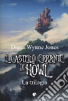 Il castello errante di Howl. La trilogia: Il castello in aria-La casa per Ognidove libro di Wynne Jones Diana