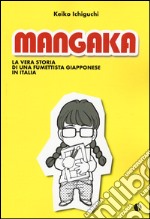 Mangaka. La vera storia di una fumettista giapponese in Italia libro