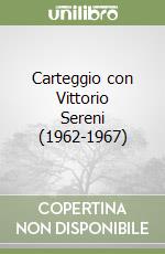 Carteggio con Vittorio Sereni (1962-1967) libro