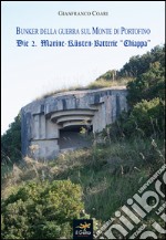 Bunker della guerra sul Monte di Portofino. Die 2. Marine-Kusten-Batterie «Chiappa»