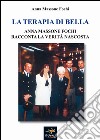 La terapia Di Bella. Anna Massone Fochi racconta la verità nascosta libro