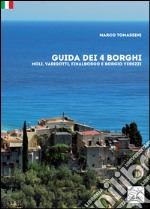 Guida dei 4 borghi. Noli, Varigotti, Finalborgo e Borgio Verezzi libro