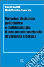 Un'ipotesi di sistema policentrico e multifunzionale. Il caso non cenvenzionale di Sardegna e Corsica