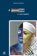 Il presta libro e i suoi simboli. Ediz. illustrata libro