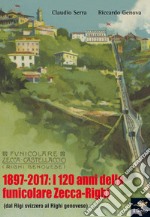 1897-2017: i 120 anni della funicolare Zecca-Righi. Dal Righi svizzero al Righi genovese