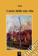 I semi della mia vita libro