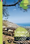 Liguria picnic. 60 alternative al mare per famiglie libro