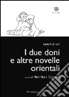 I due doni e altre novelle orientali libro di Rafanelli Leda Cappellini M. M. (cur.)