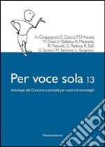 Per voce sola 13. Antologia del Concorso nazionale per autori di monologhi libro