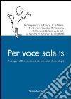 Per voce sola 13. Antologia del Concorso nazionale per autori di monologhi libro di Faloppa (cur.) Giovannone (cur.)