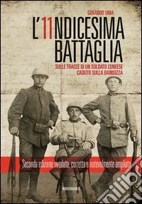 L'undicesima battaglia. Sulle tracce di un soldato cuneese caduto sulla Bainsizza libro