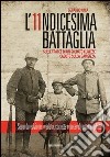 L'undicesima battaglia. Sulle tracce di un soldato cuneese caduto sulla Bainsizza libro